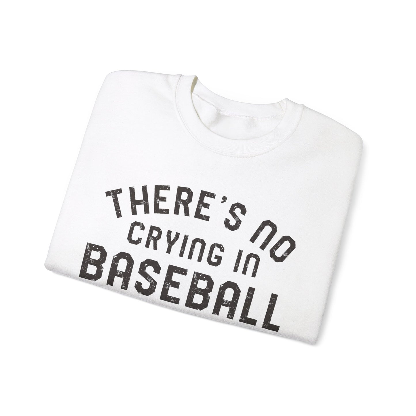 There's No Crying In Baseball Sweatshirt