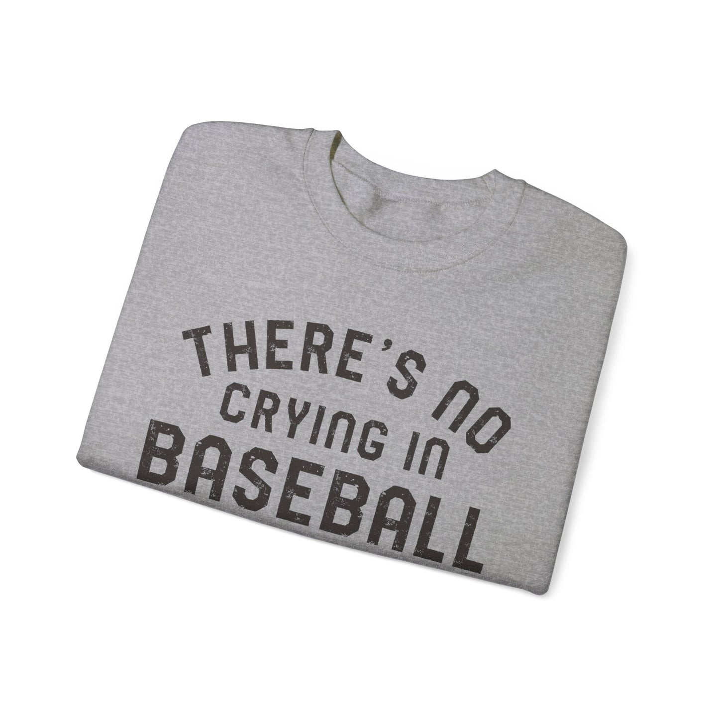 There's No Crying In Baseball Sweatshirt