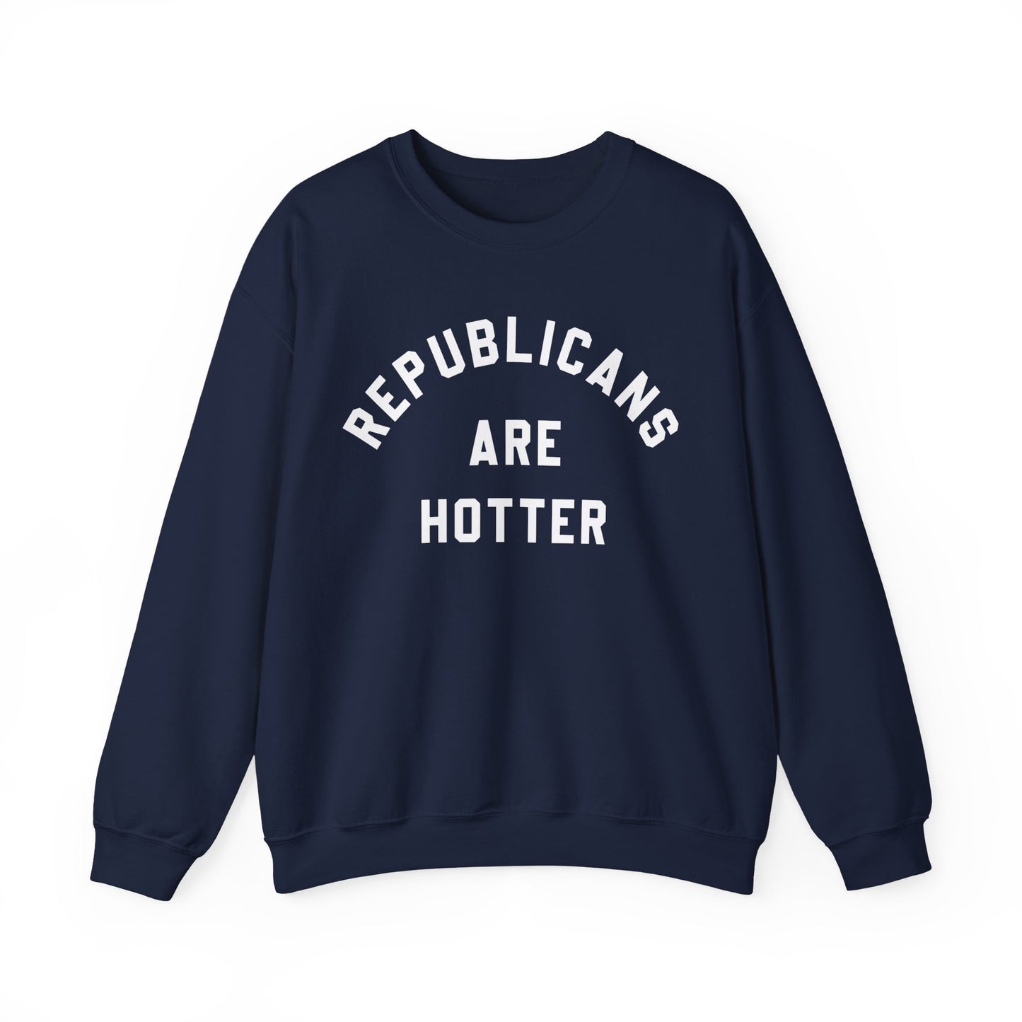 Republicans Are Hotter Sweatshirt