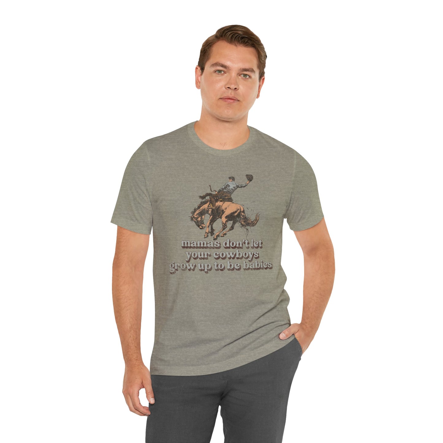 Mamas Don't Let Your Cowboys Grow Up To Be Babies Tee