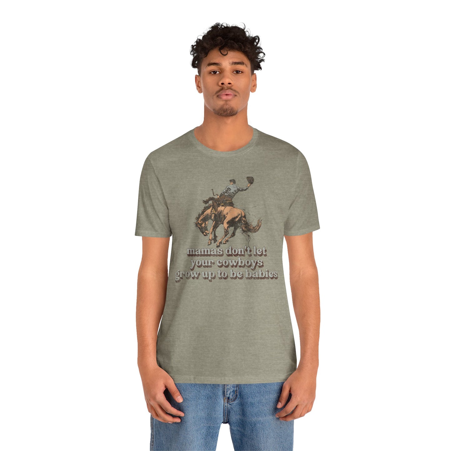 Mamas Don't Let Your Cowboys Grow Up To Be Babies Tee