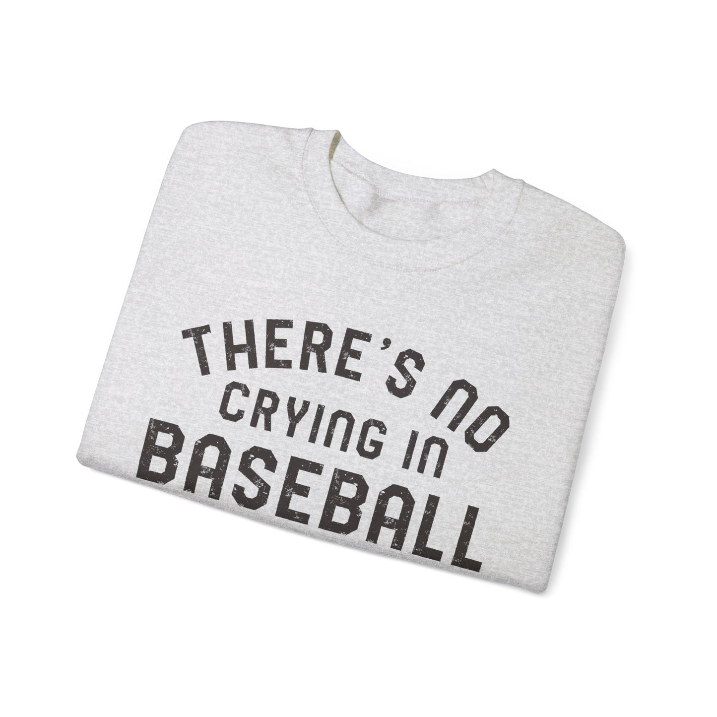 There's No Crying In Baseball Sweatshirt
