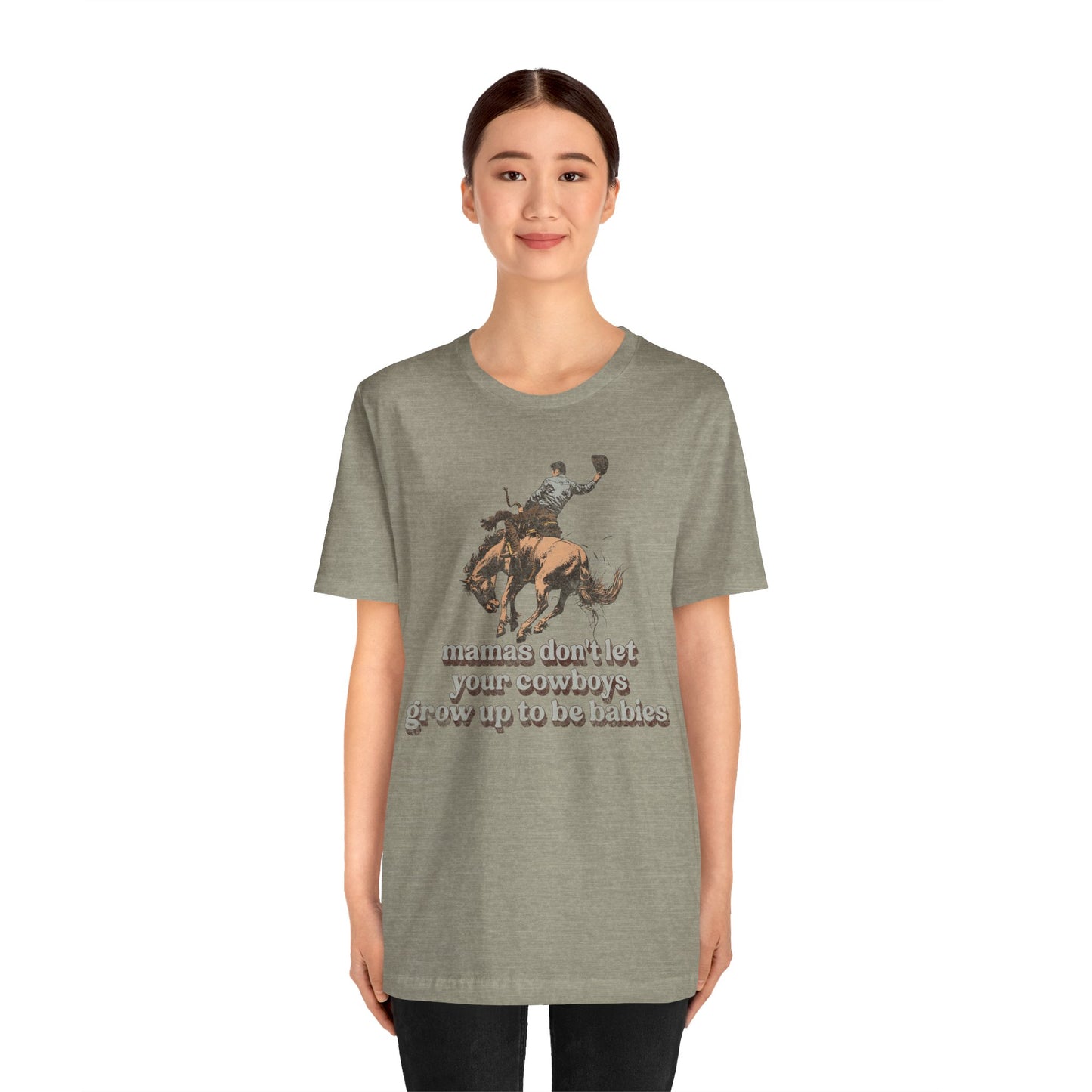 Mamas Don't Let Your Cowboys Grow Up To Be Babies Tee