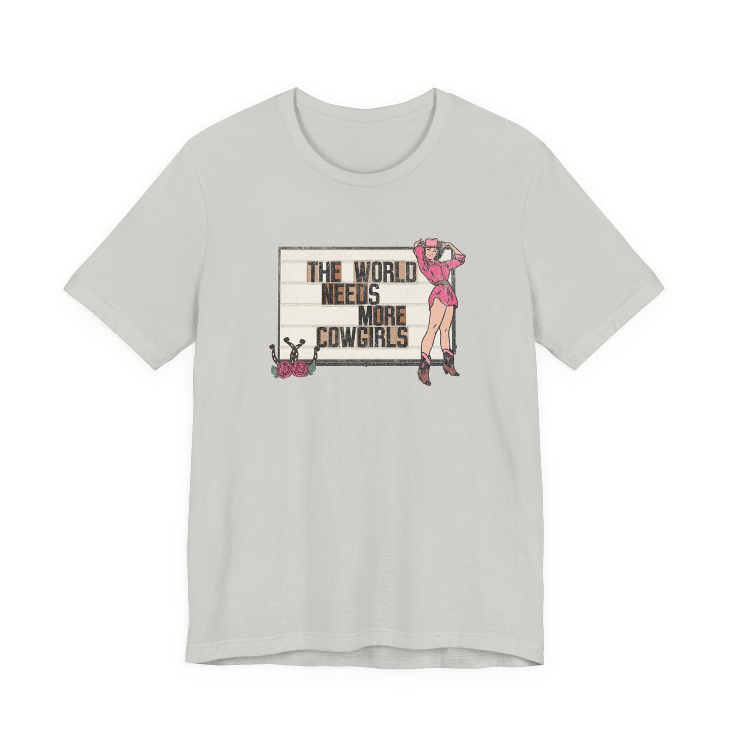 The World Needs More Cowgirls Tee