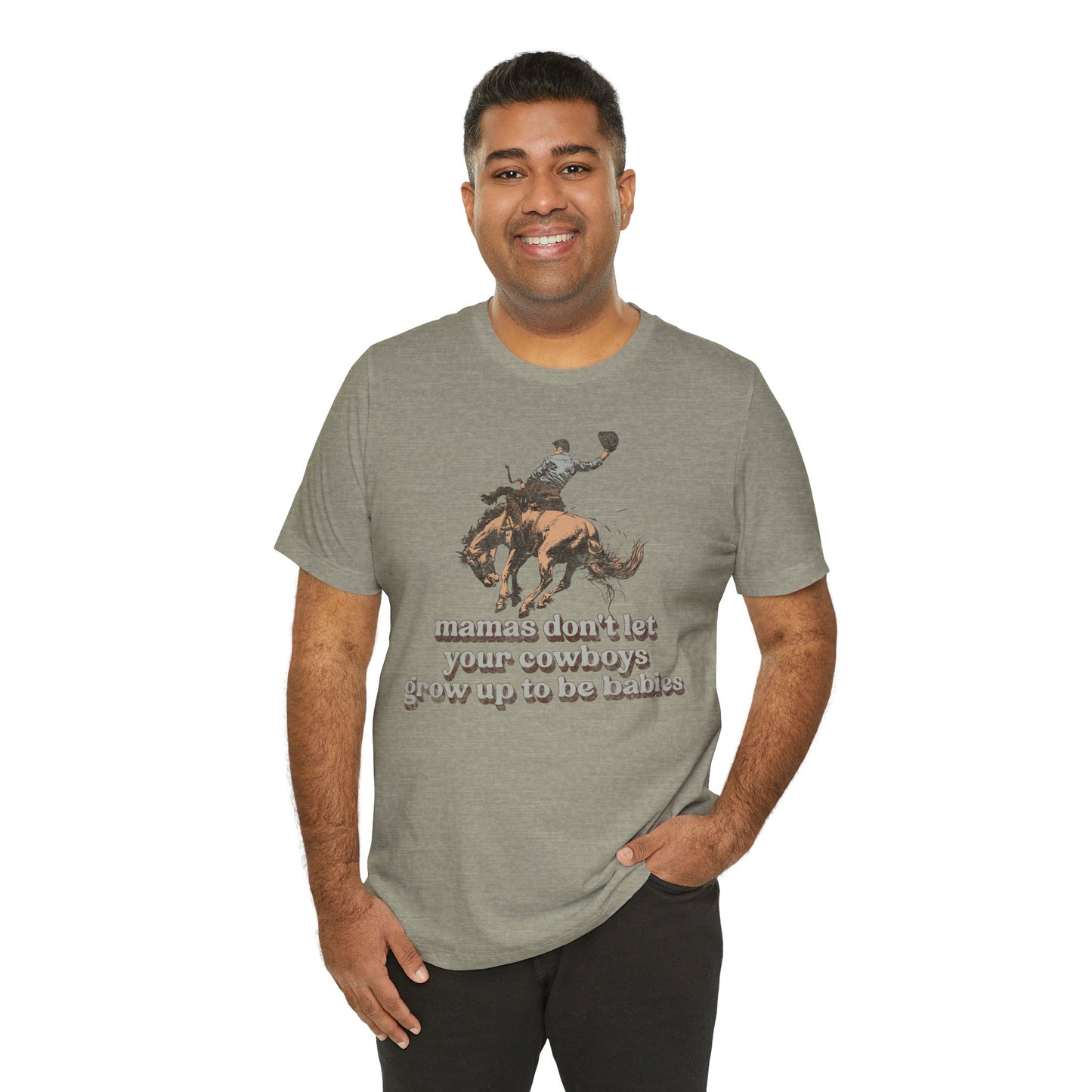 Mamas Don't Let Your Cowboys Grow Up To Be Babies Tee