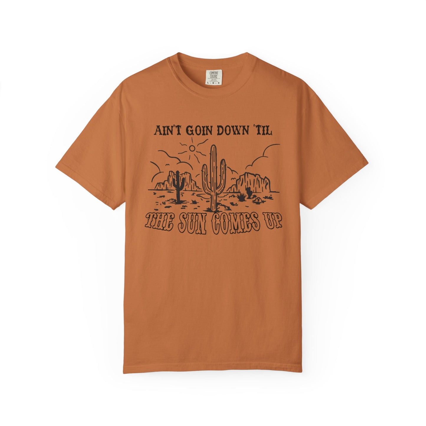 Ain't Going Down 'Til The Sun Comes Up Tee
