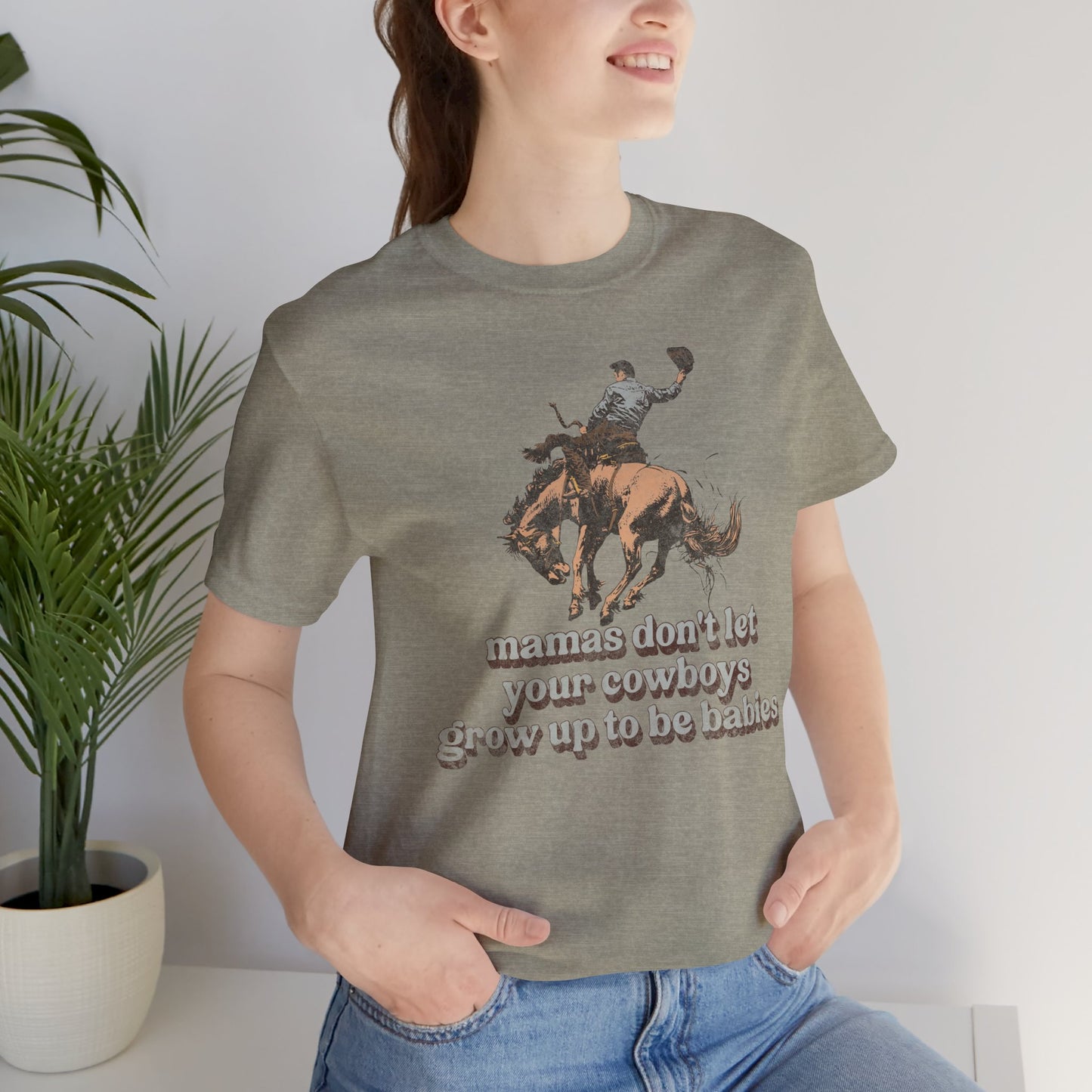 Mamas Don't Let Your Cowboys Grow Up To Be Babies Tee