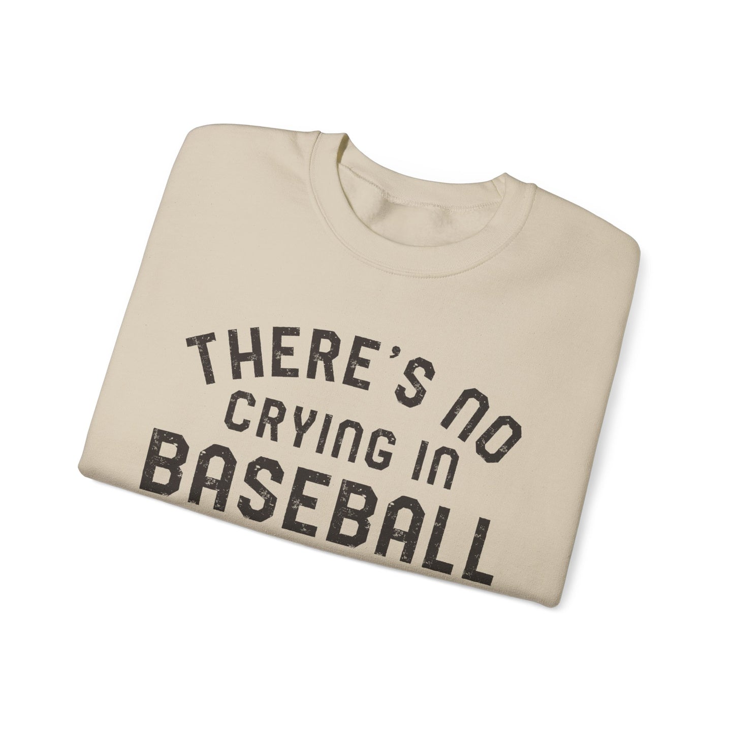There's No Crying In Baseball Sweatshirt