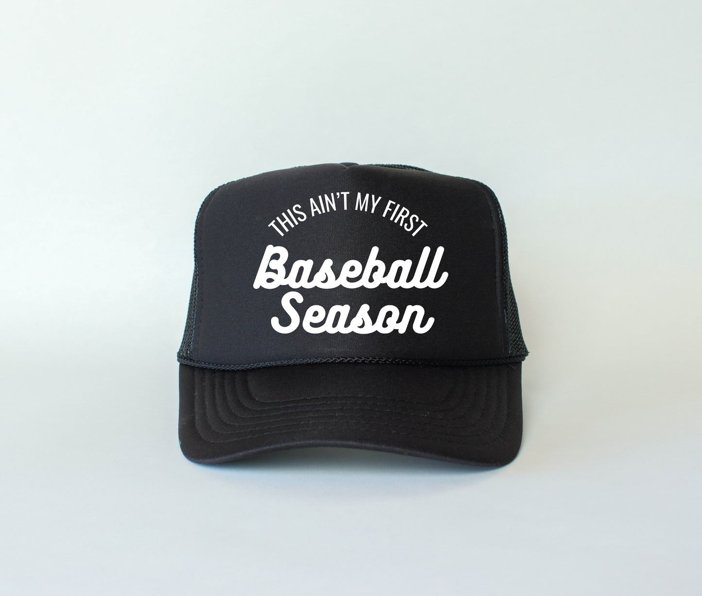 This Ain't My First Baseball Season Trucker Hat