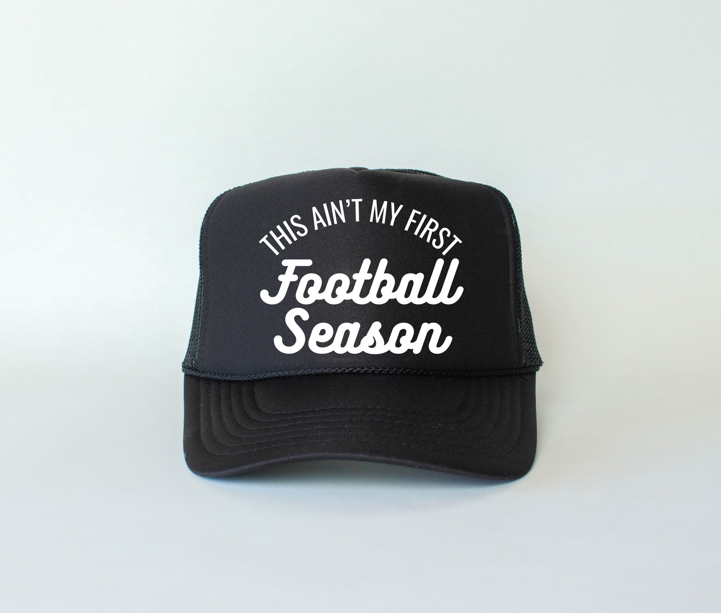 This Ain't My First Football Season Trucker Hat