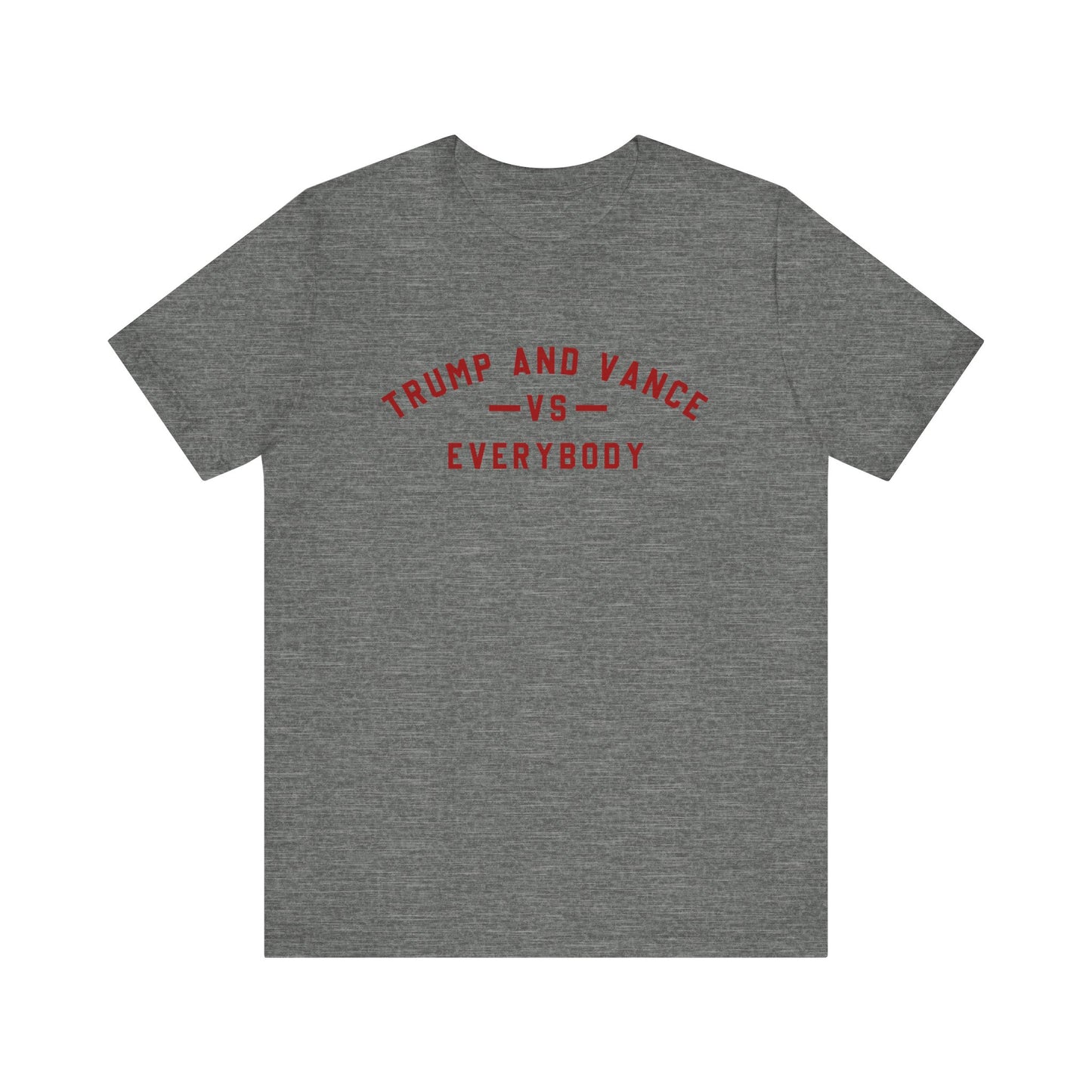 Trump & Vance VS Everybody Tee