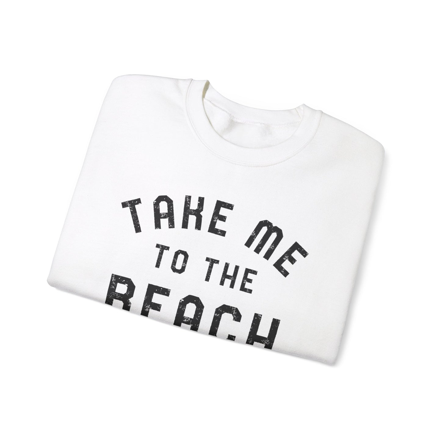 Take Me To The Beach Sweatshirt