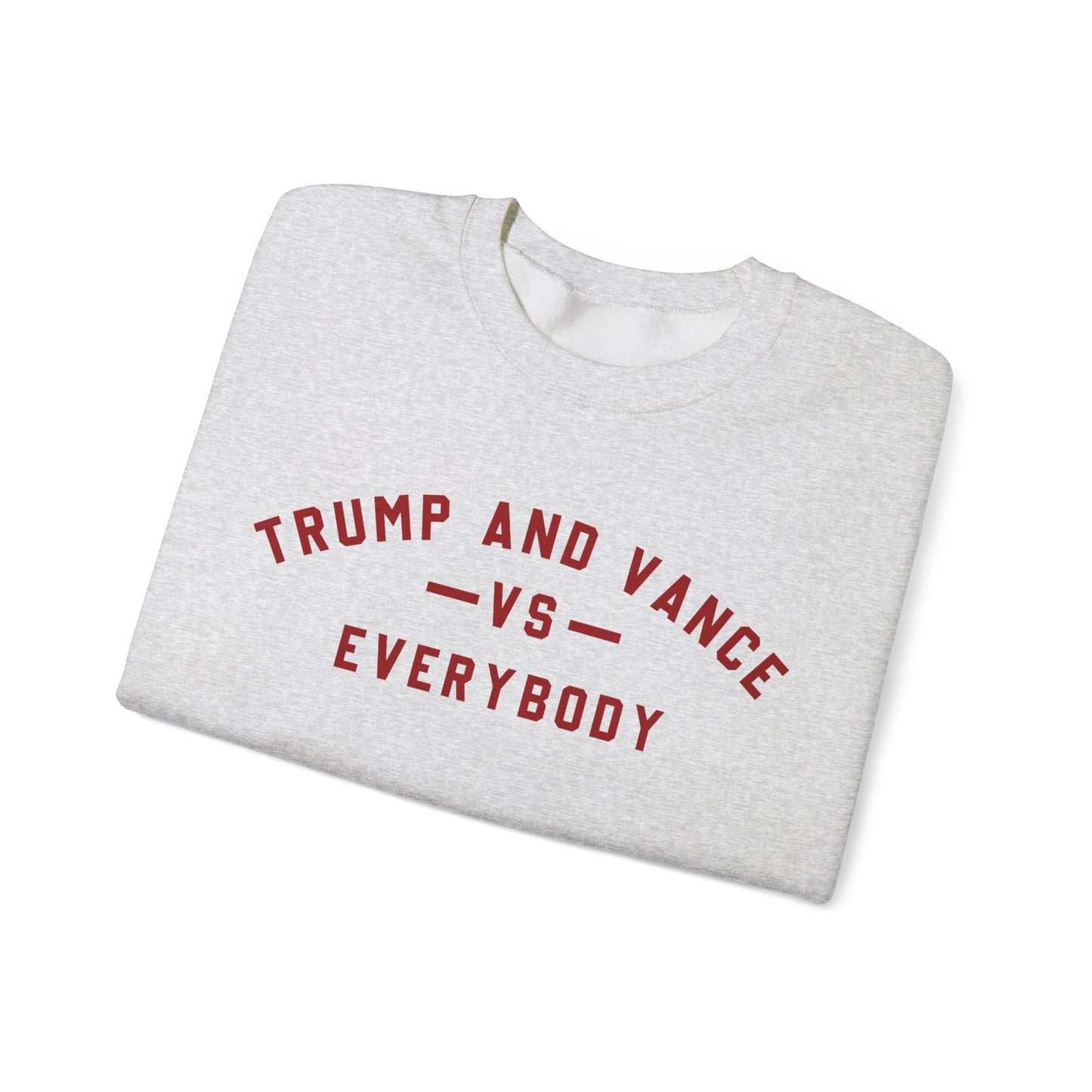 Trump & Vance VS Everybody Sweatshirt