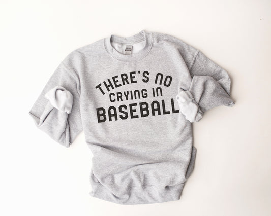 There's No Crying In Baseball Sweatshirt