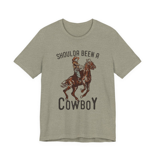 Shoulda Been A Cowboy Tee