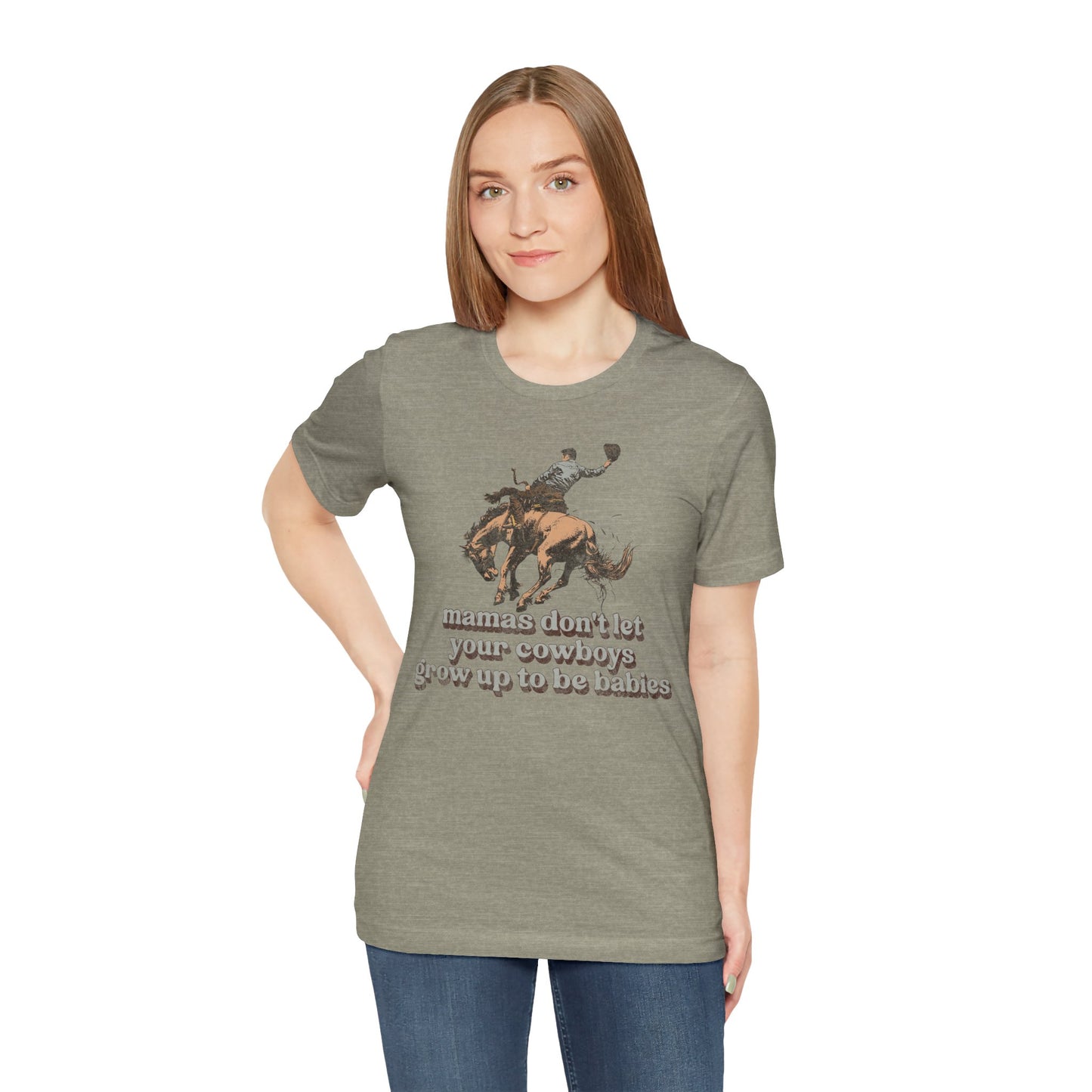 Mamas Don't Let Your Cowboys Grow Up To Be Babies Tee