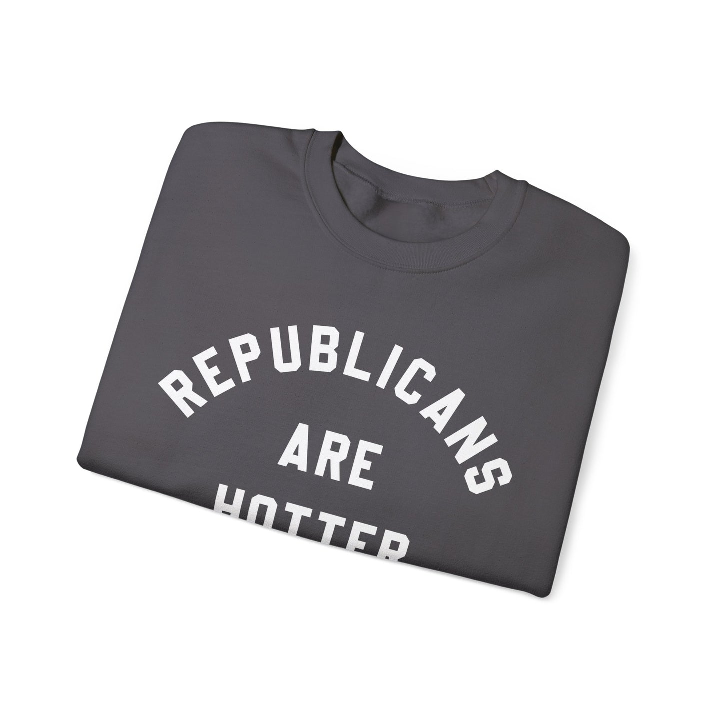 Republicans Are Hotter Sweatshirt