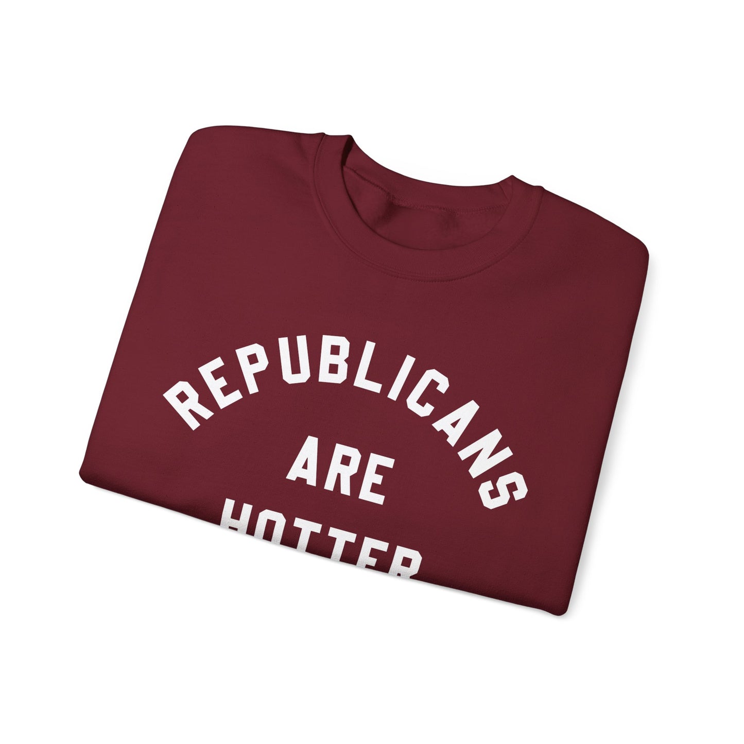 Republicans Are Hotter Sweatshirt