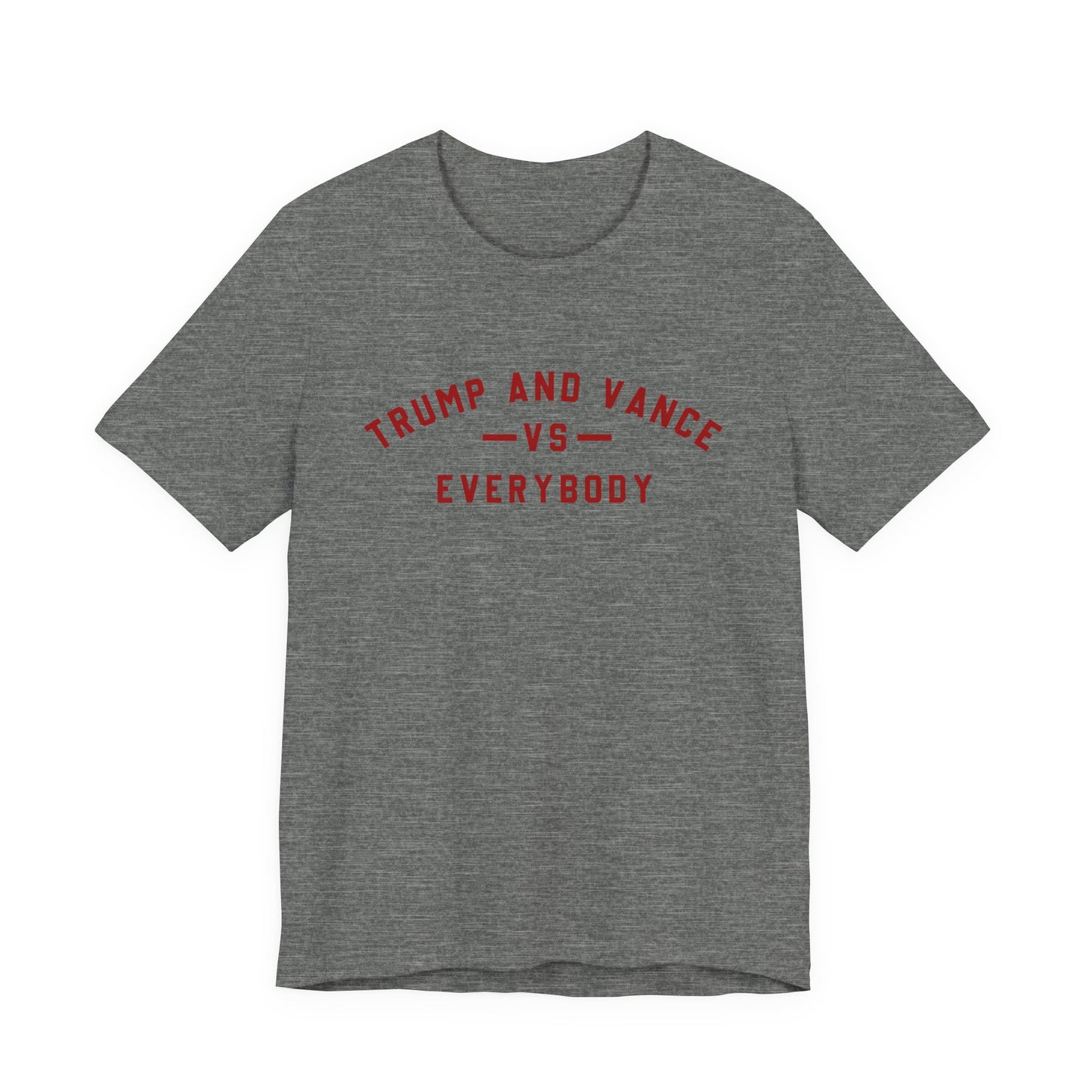 Trump & Vance VS Everybody Tee