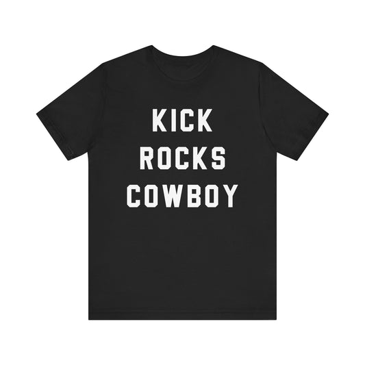 Kick Rocks Cowboy Tee