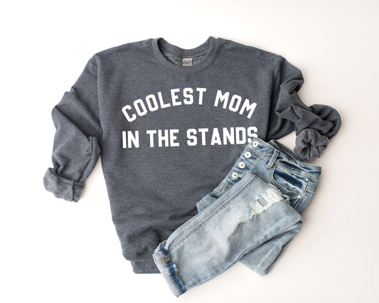 Coolest Mom In The Stands Sweatshirt