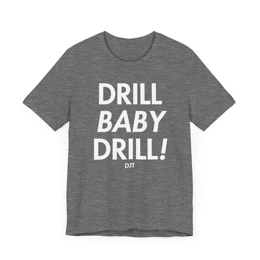 Drill Baby Drill! Tee