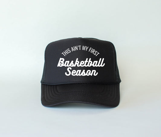This Ain't My First Basketball Trucker Hat