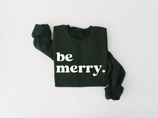 Be Merry Sweatshirt