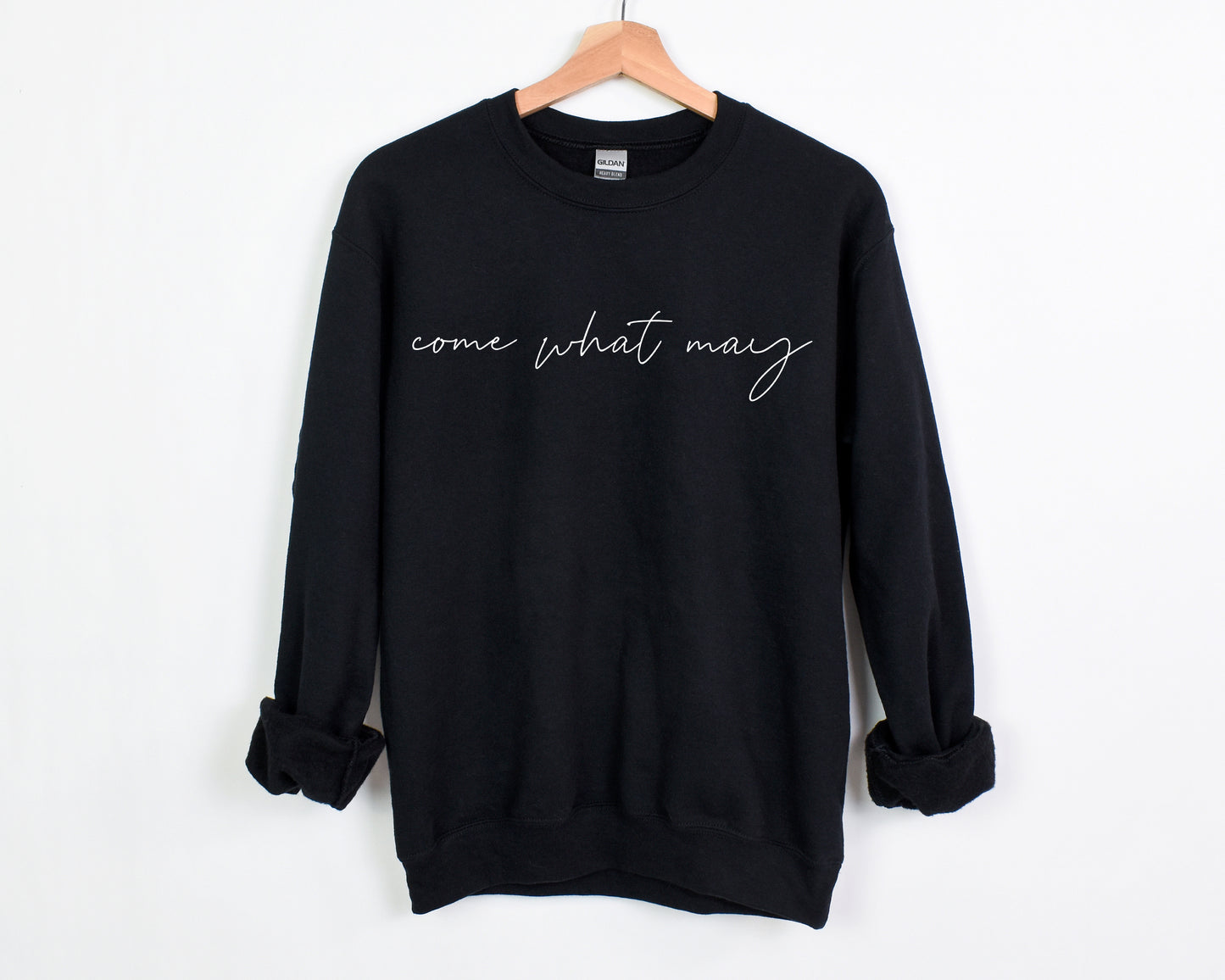 Come What May Sweatshirt