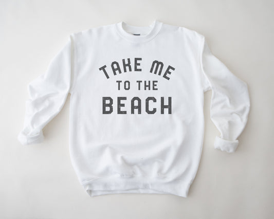 Take Me To The Beach Sweatshirt