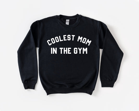 Coolest Mom In The Gym Sweatshirt
