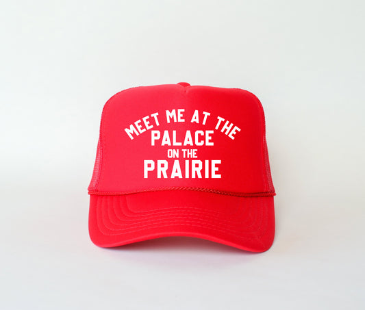 Meet Me At The Palace On The Prairie Trucker Hat