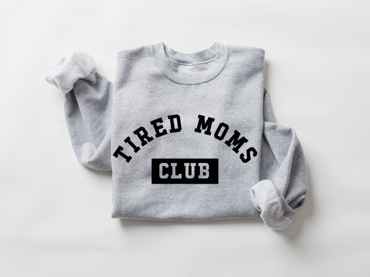 Tired Moms Club Sweatshirt