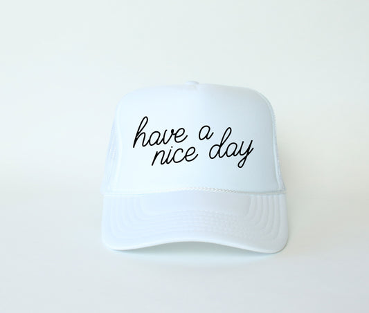Have A Nice Day Trucker Hat